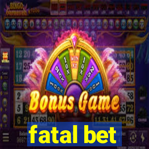 fatal bet